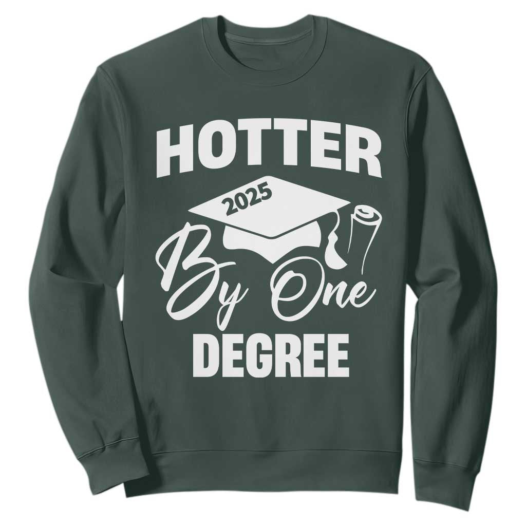Funny Hotter By One Degree Graduation 2025 Sweatshirt TS11 Dark Forest Green Print Your Wear