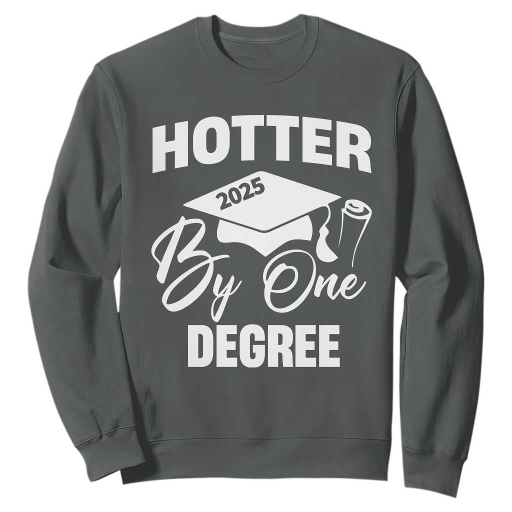 Funny Hotter By One Degree Graduation 2025 Sweatshirt TS11 Dark Heather Print Your Wear