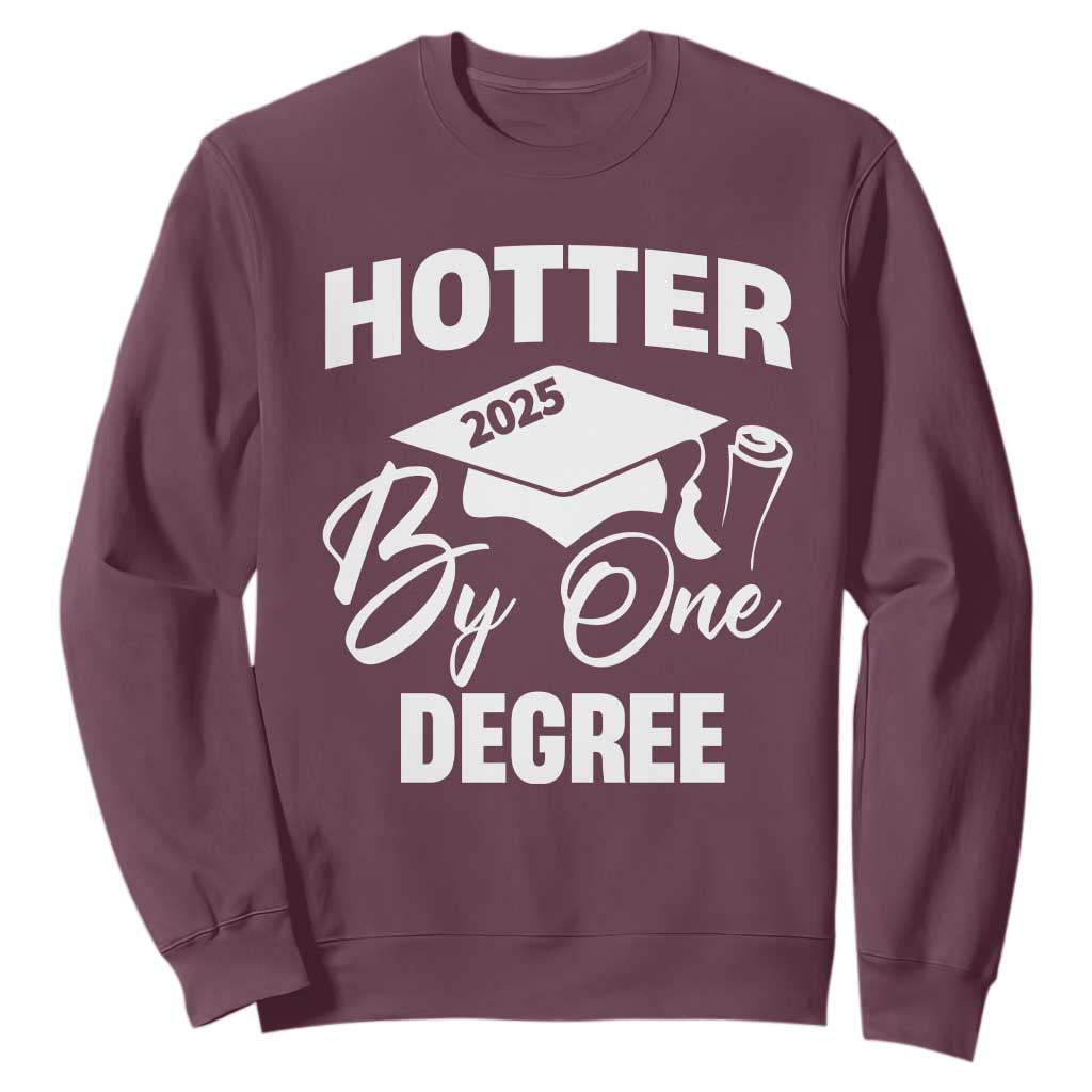 Funny Hotter By One Degree Graduation 2025 Sweatshirt TS11 Maroon Print Your Wear