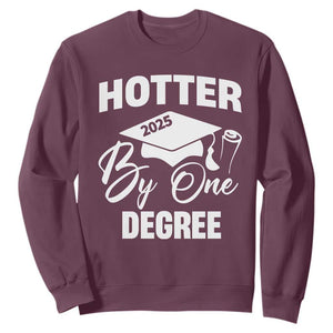Funny Hotter By One Degree Graduation 2025 Sweatshirt TS11 Maroon Print Your Wear