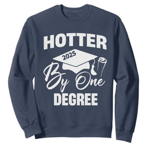 Funny Hotter By One Degree Graduation 2025 Sweatshirt TS11 Navy Print Your Wear