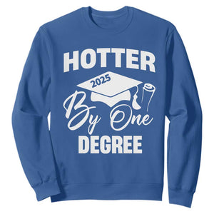 Funny Hotter By One Degree Graduation 2025 Sweatshirt TS11 Royal Blue Print Your Wear