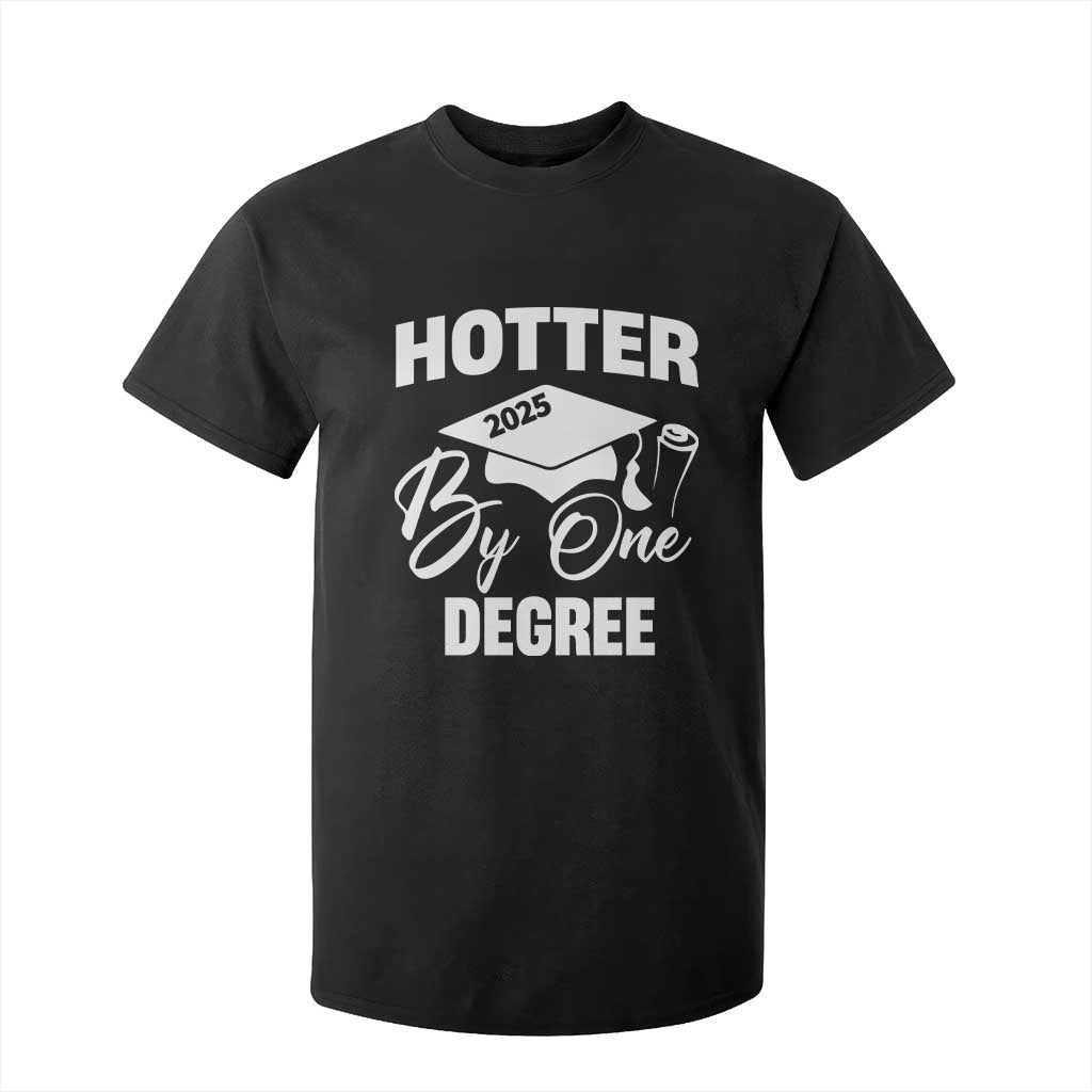 Funny Hotter By One Degree Graduation 2025 T Shirt For Kid TS11 Black Print Your Wear