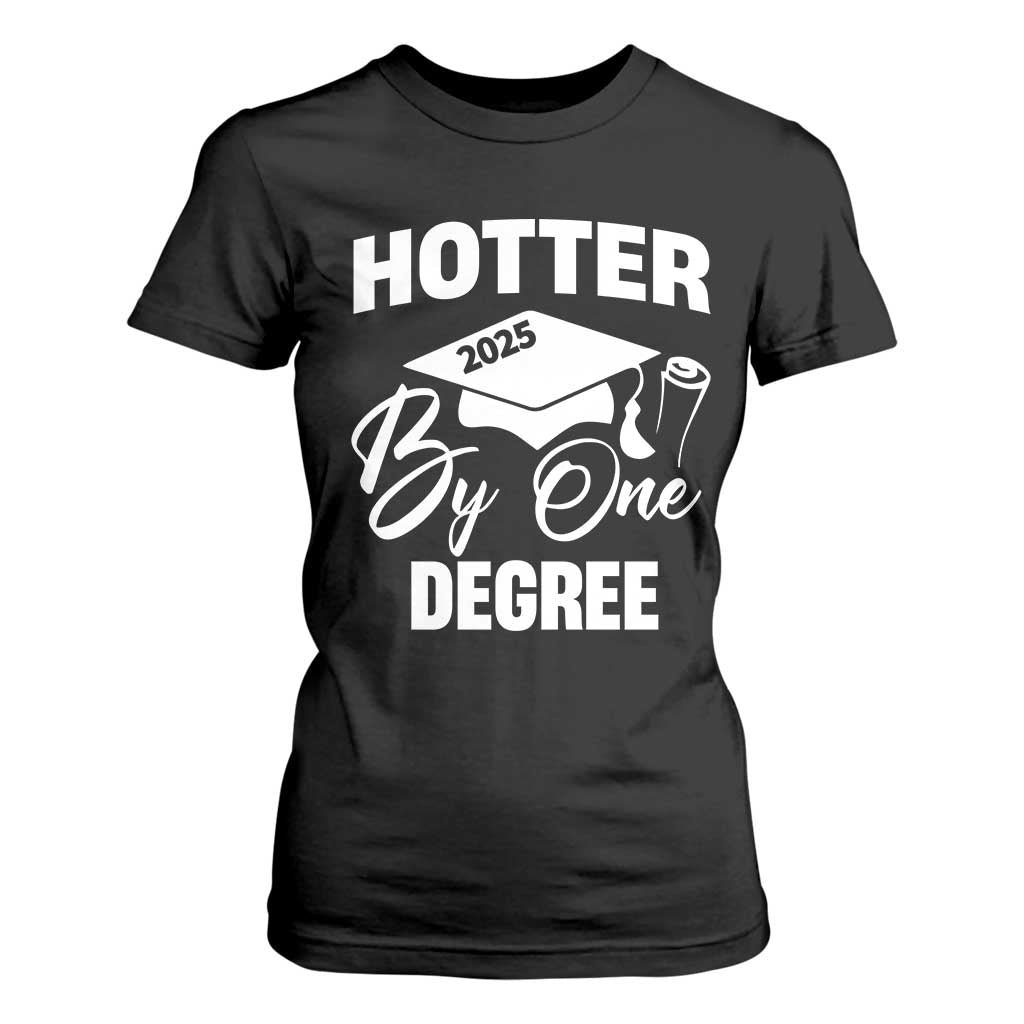 Funny Hotter By One Degree Graduation 2025 T Shirt For Women TS11 Black Print Your Wear