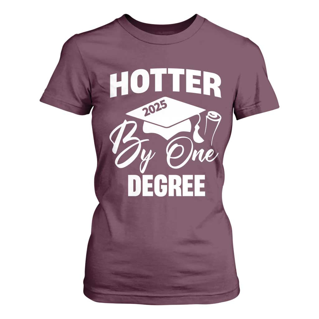 Funny Hotter By One Degree Graduation 2025 T Shirt For Women TS11 Maroon Print Your Wear