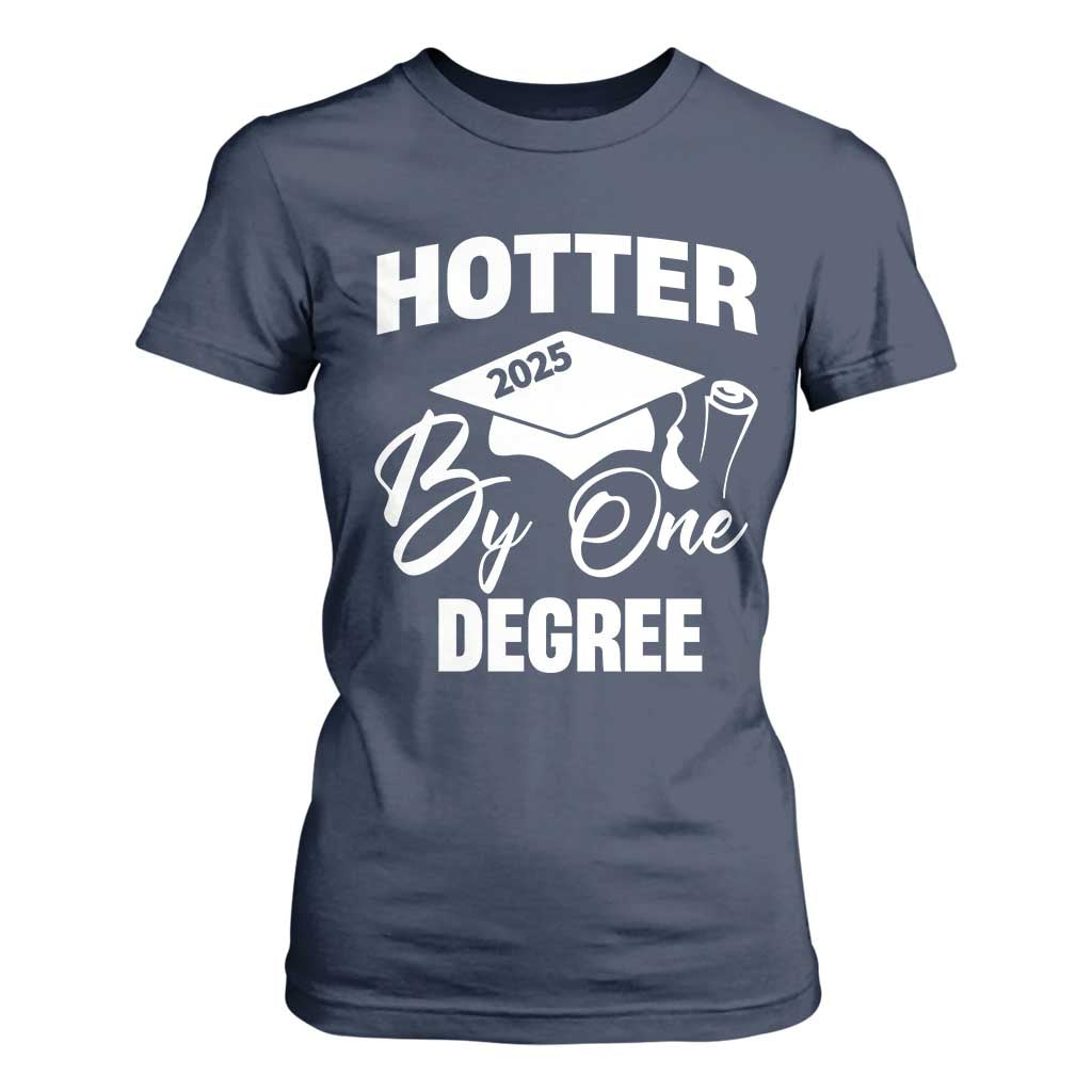 Funny Hotter By One Degree Graduation 2025 T Shirt For Women TS11 Navy Print Your Wear