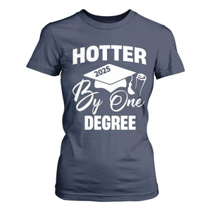 Funny Hotter By One Degree Graduation 2025 T Shirt For Women TS11 Navy Print Your Wear
