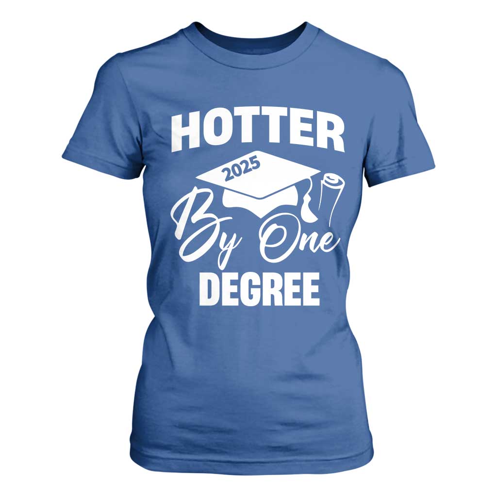 Funny Hotter By One Degree Graduation 2025 T Shirt For Women TS11 Royal Blue Print Your Wear
