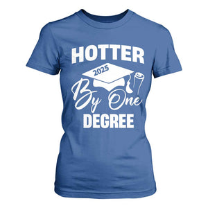 Funny Hotter By One Degree Graduation 2025 T Shirt For Women TS11 Royal Blue Print Your Wear