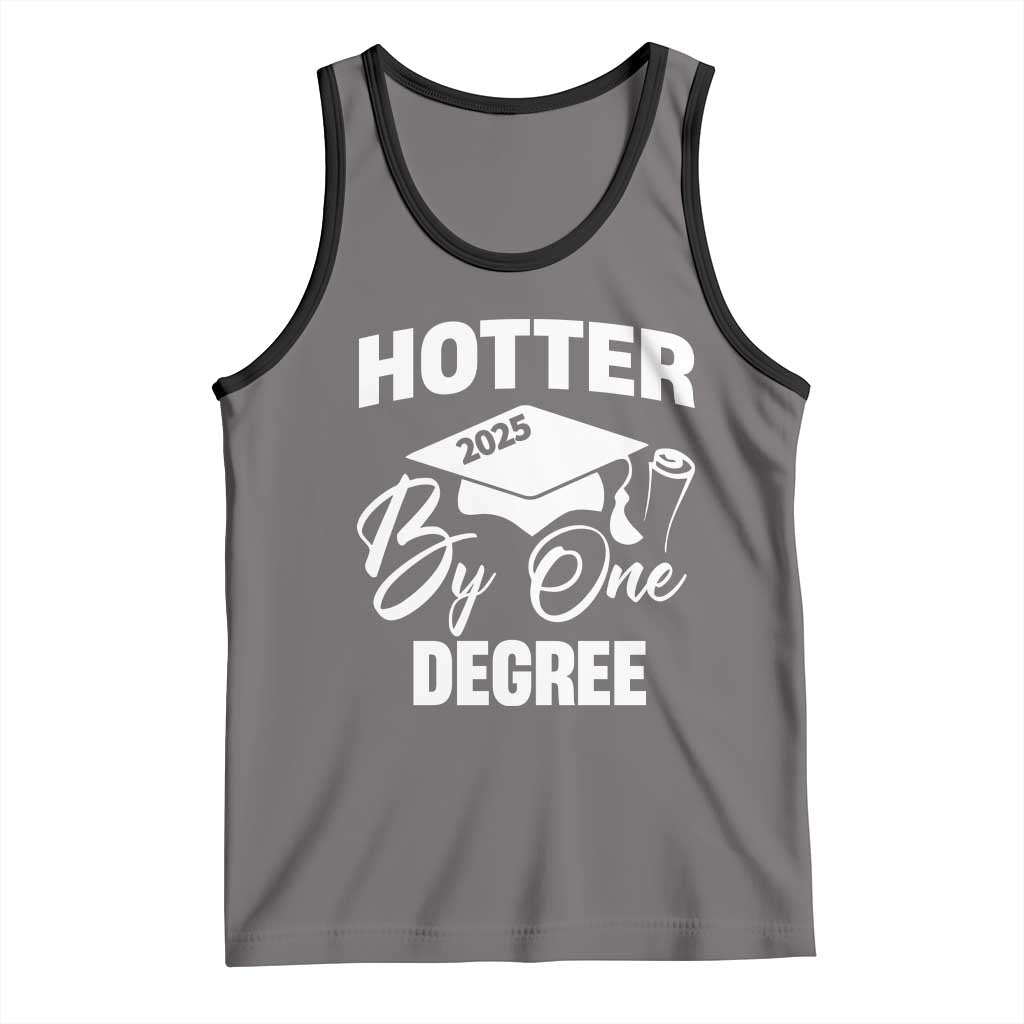 Funny Hotter By One Degree Graduation 2025 Tank Top TS11 Deep Heather Black Print Your Wear