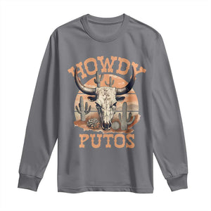 Funny Howdy Putos Long Sleeve Shirt Bull Skull Country Cowboy Western TS11 Charcoal Print Your Wear