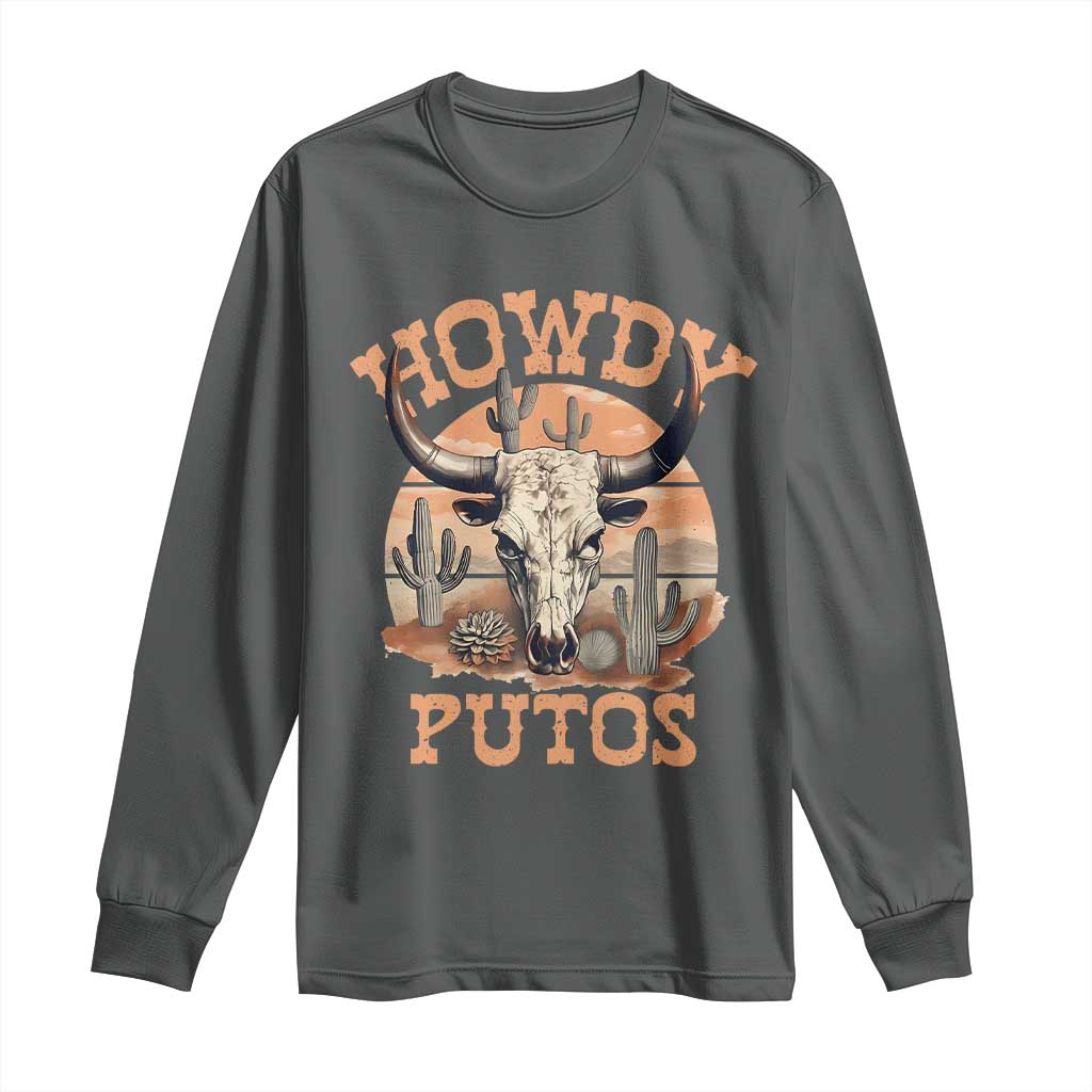 Funny Howdy Putos Long Sleeve Shirt Bull Skull Country Cowboy Western TS11 Dark Heather Print Your Wear