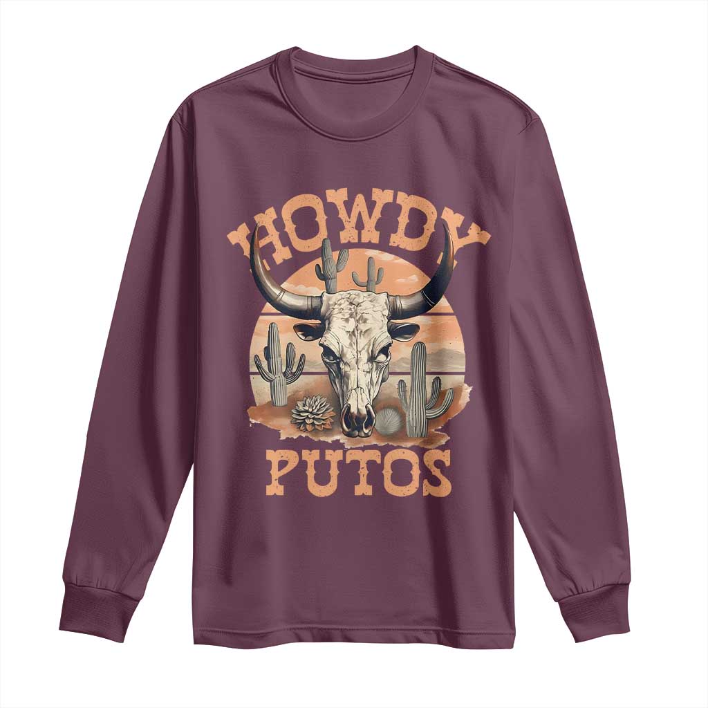 Funny Howdy Putos Long Sleeve Shirt Bull Skull Country Cowboy Western TS11 Maroon Print Your Wear