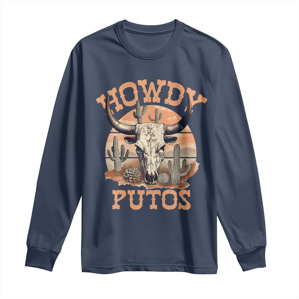 Funny Howdy Putos Long Sleeve Shirt Bull Skull Country Cowboy Western TS11 Navy Print Your Wear