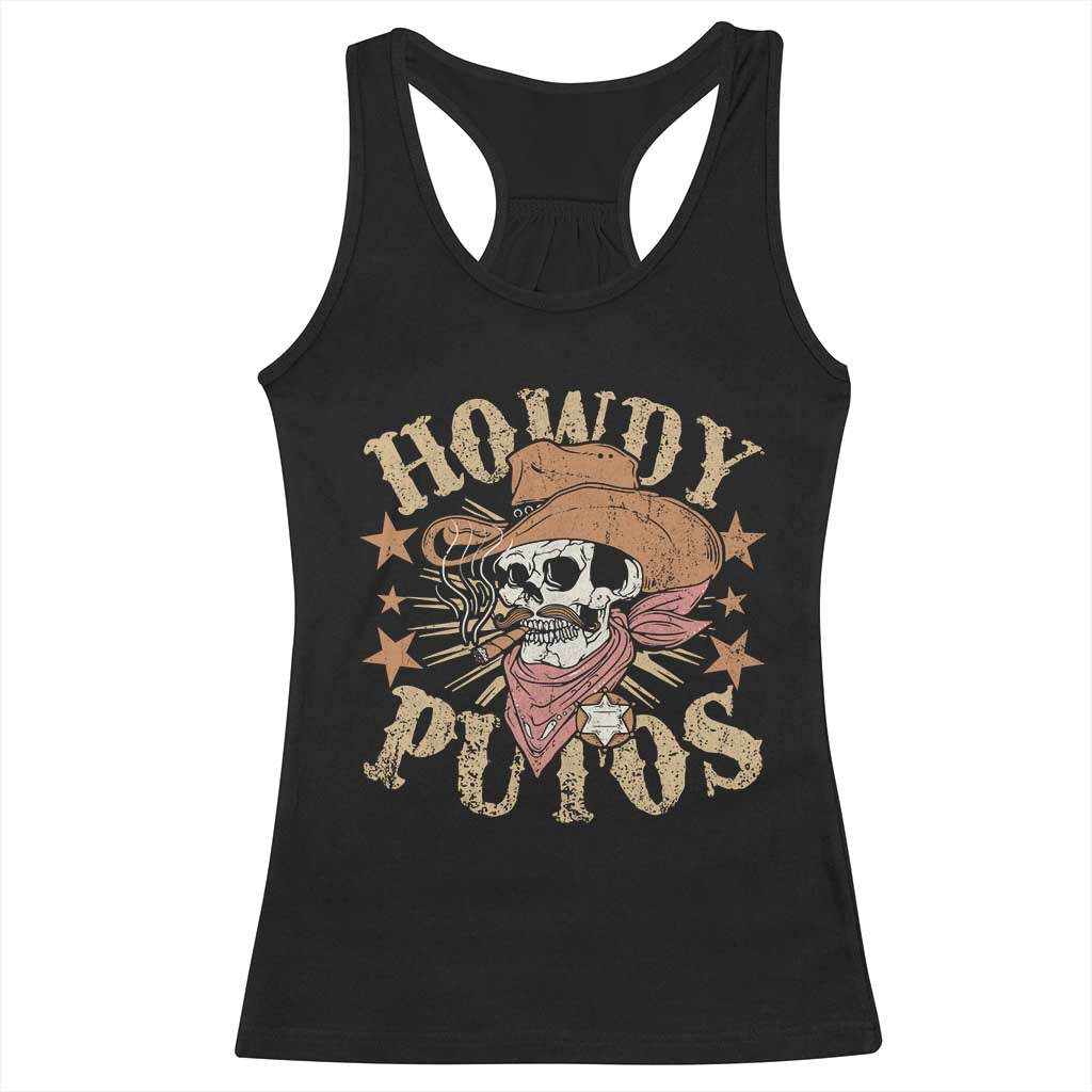 Funny Howdy Putos Racerback Tank Top Western Country Smoking Skull Cowboy TS11 Black Print Your Wear