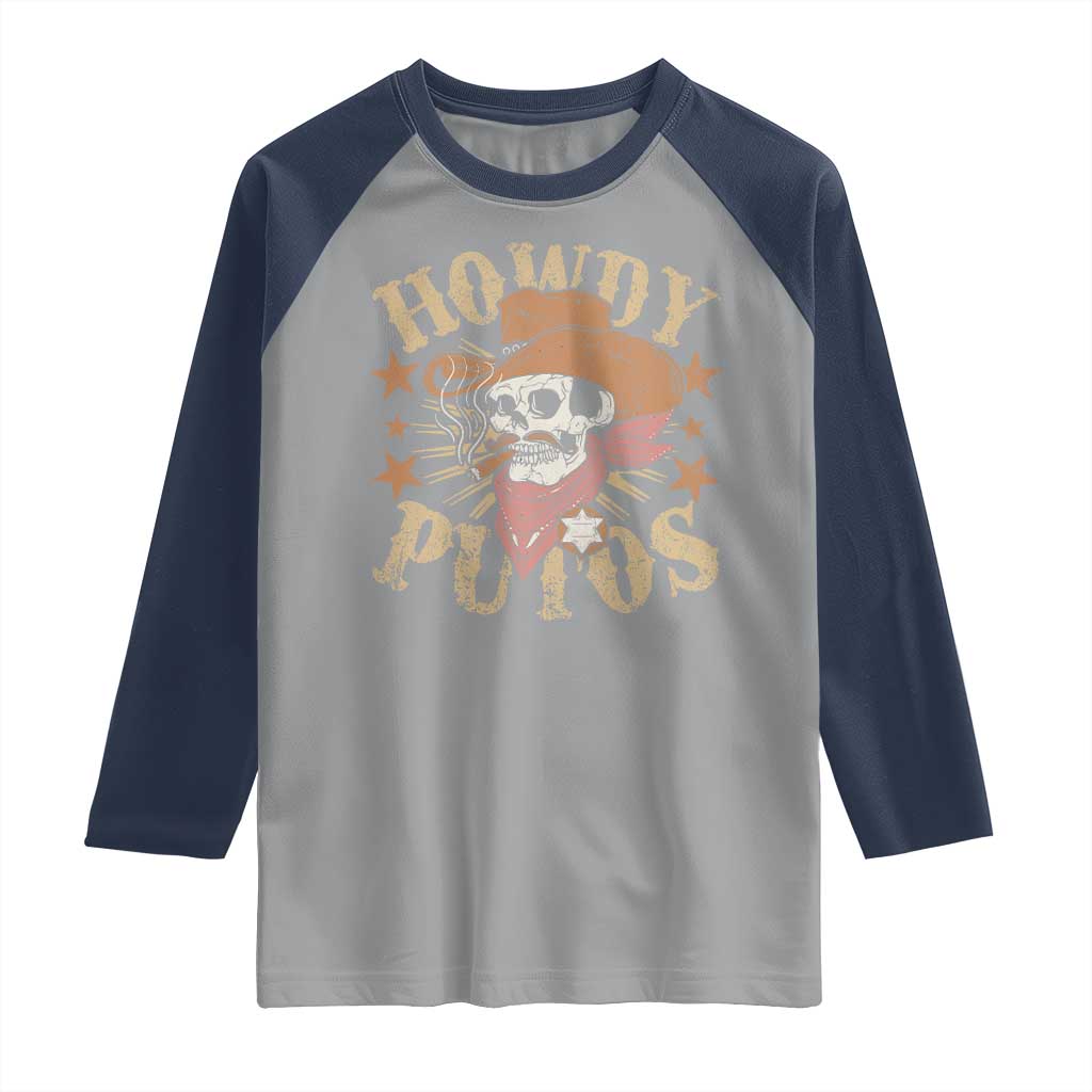 Funny Howdy Putos Raglan Shirt Western Country Smoking Skull Cowboy TS11 Sport Gray Navy Print Your Wear