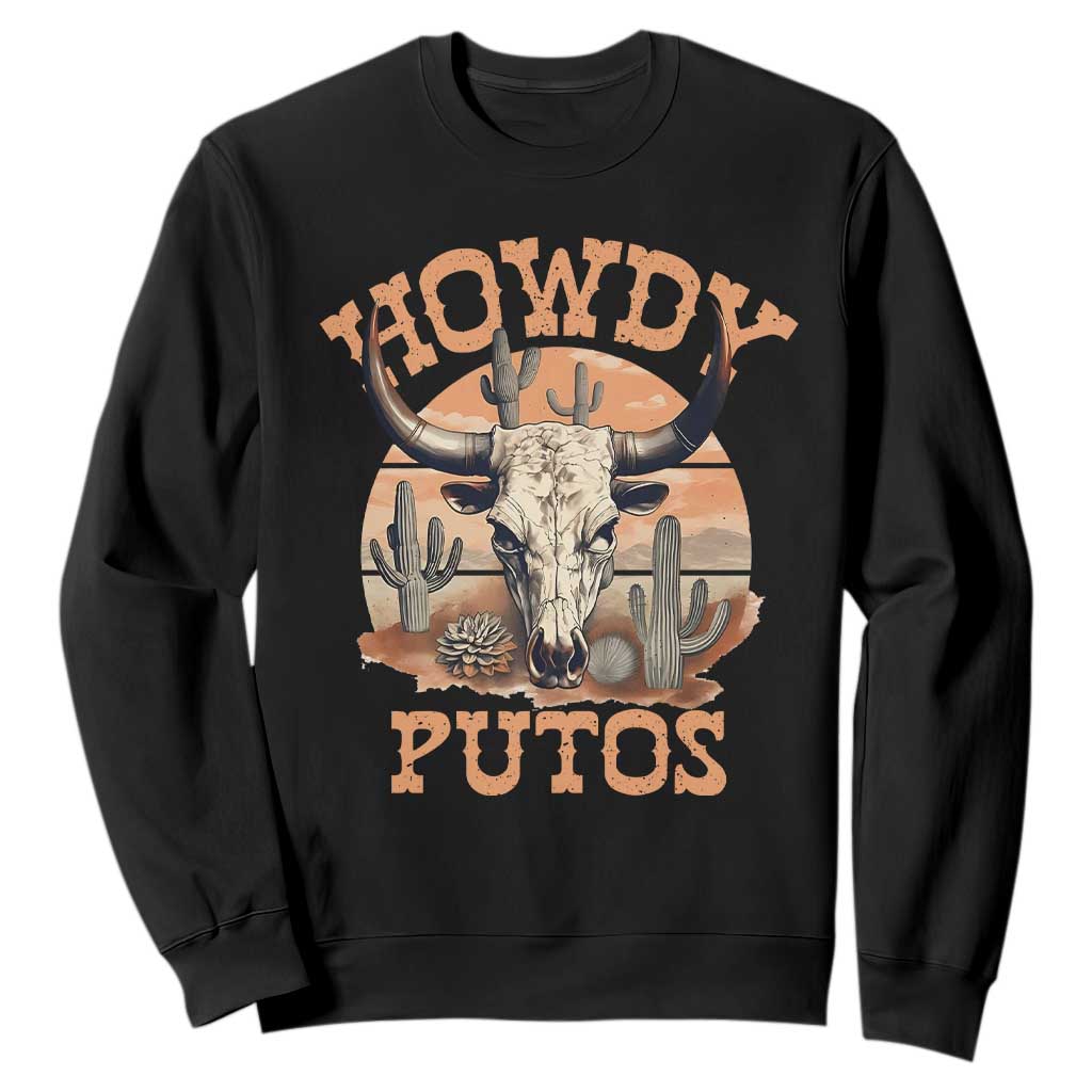 Funny Howdy Putos Sweatshirt Bull Skull Country Cowboy Western TS11 Black Print Your Wear