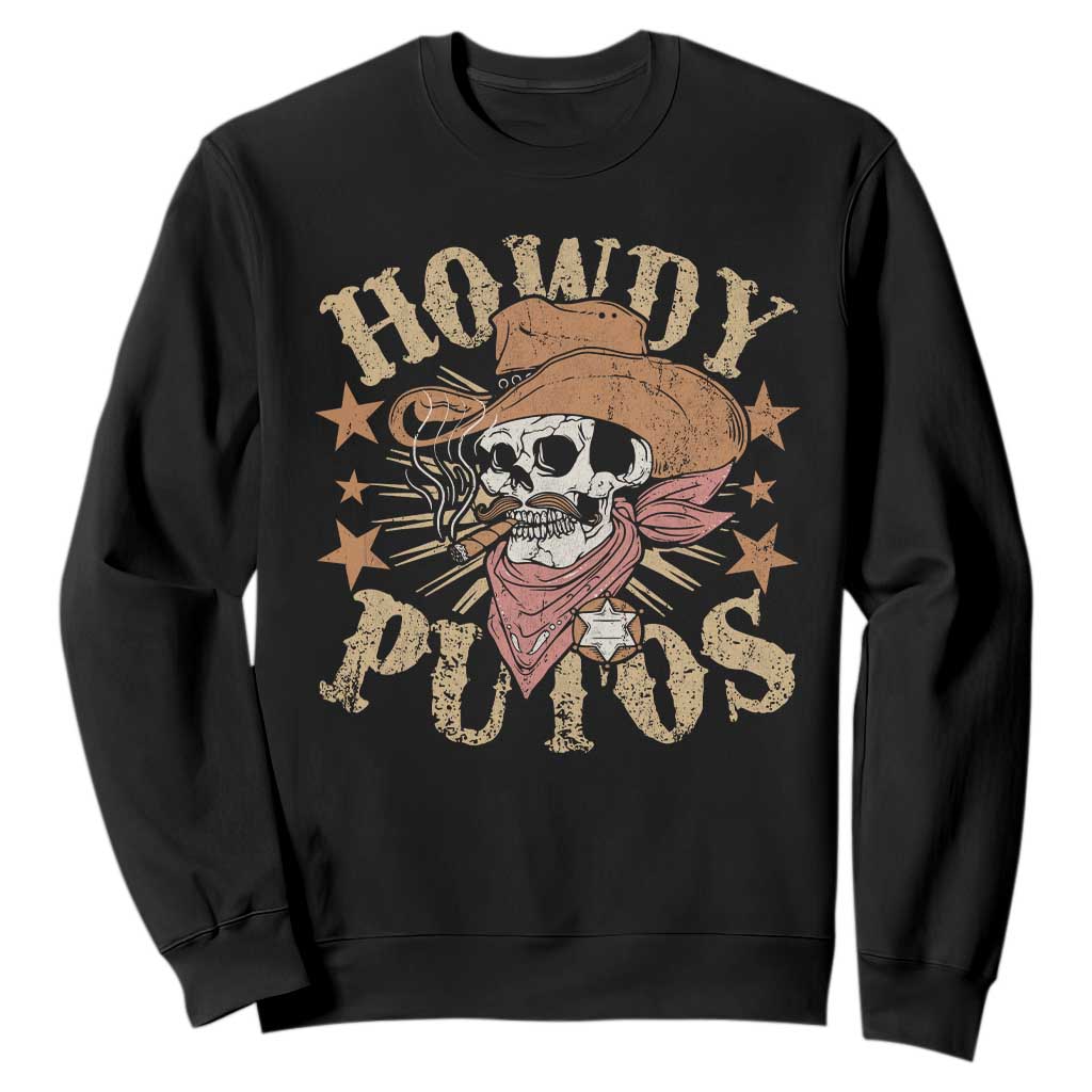 Funny Howdy Putos Sweatshirt Western Country Smoking Skull Cowboy TS11 Black Print Your Wear