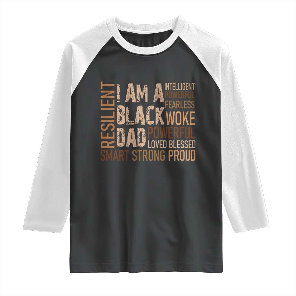 Funny I Am A Black Dad Raglan Shirt Black History Month Father's Day TS11 Black White Print Your Wear