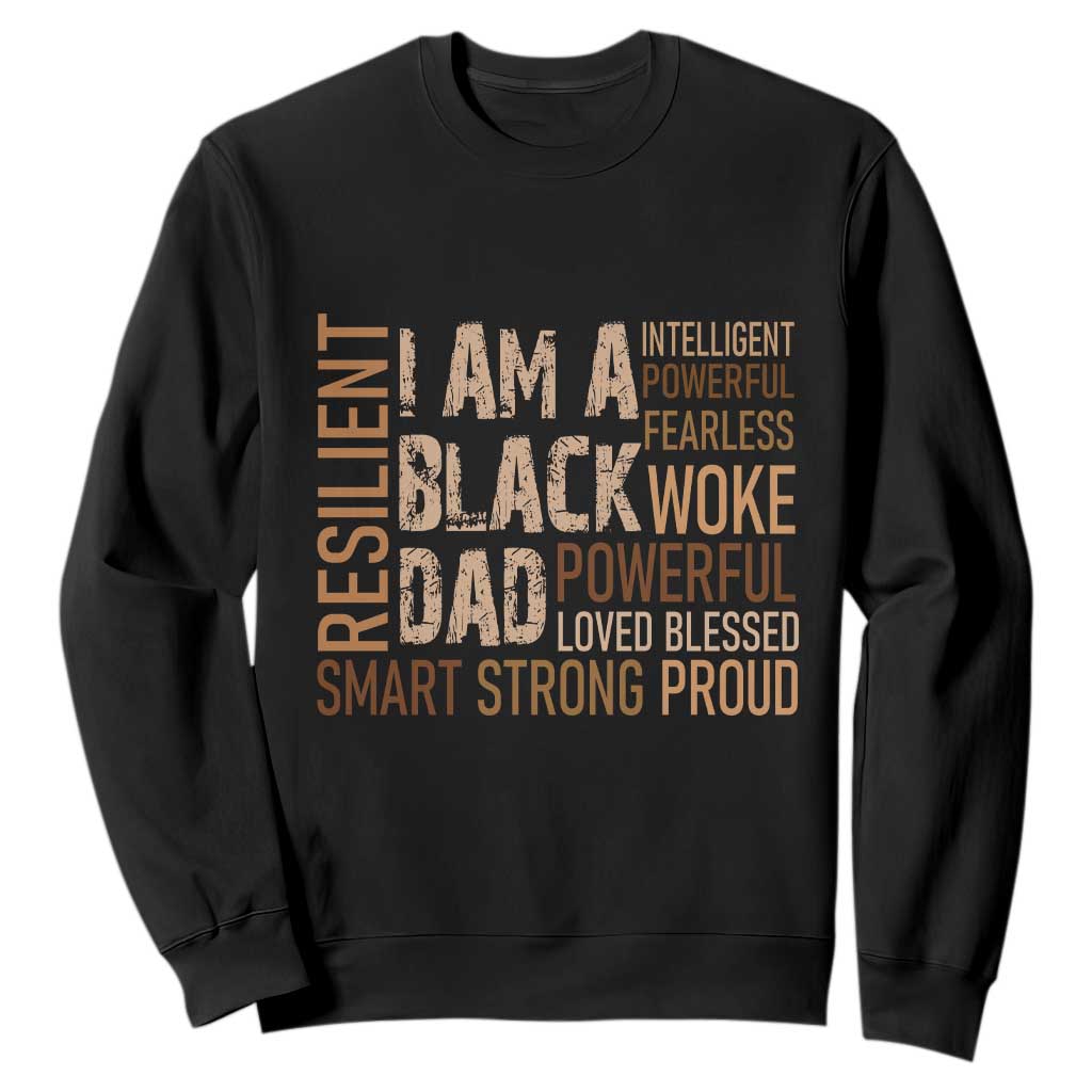 Funny I Am A Black Dad Sweatshirt Black History Month Fathers Day TS11 Black Print Your Wear