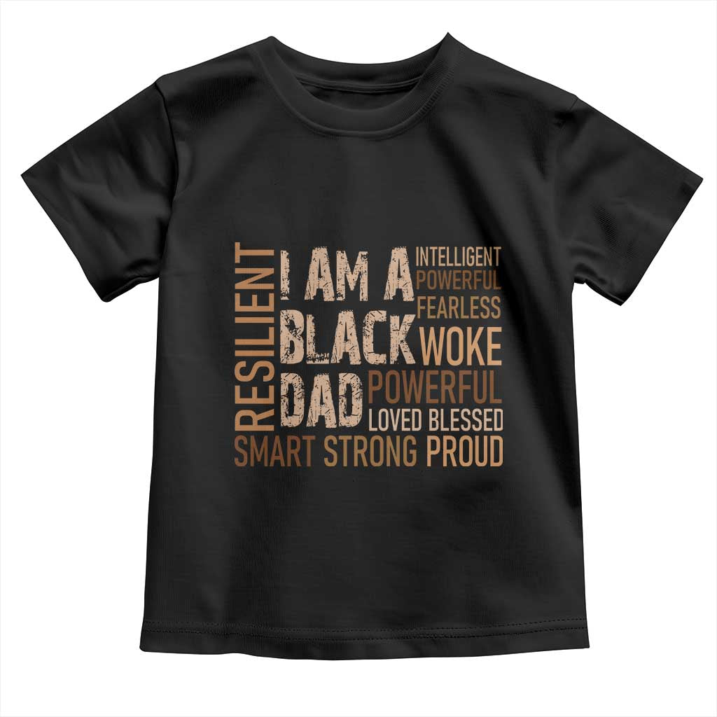 Funny I Am A Black Dad Toddler T Shirt Black History Month Father's Day TS11 Black Print Your Wear