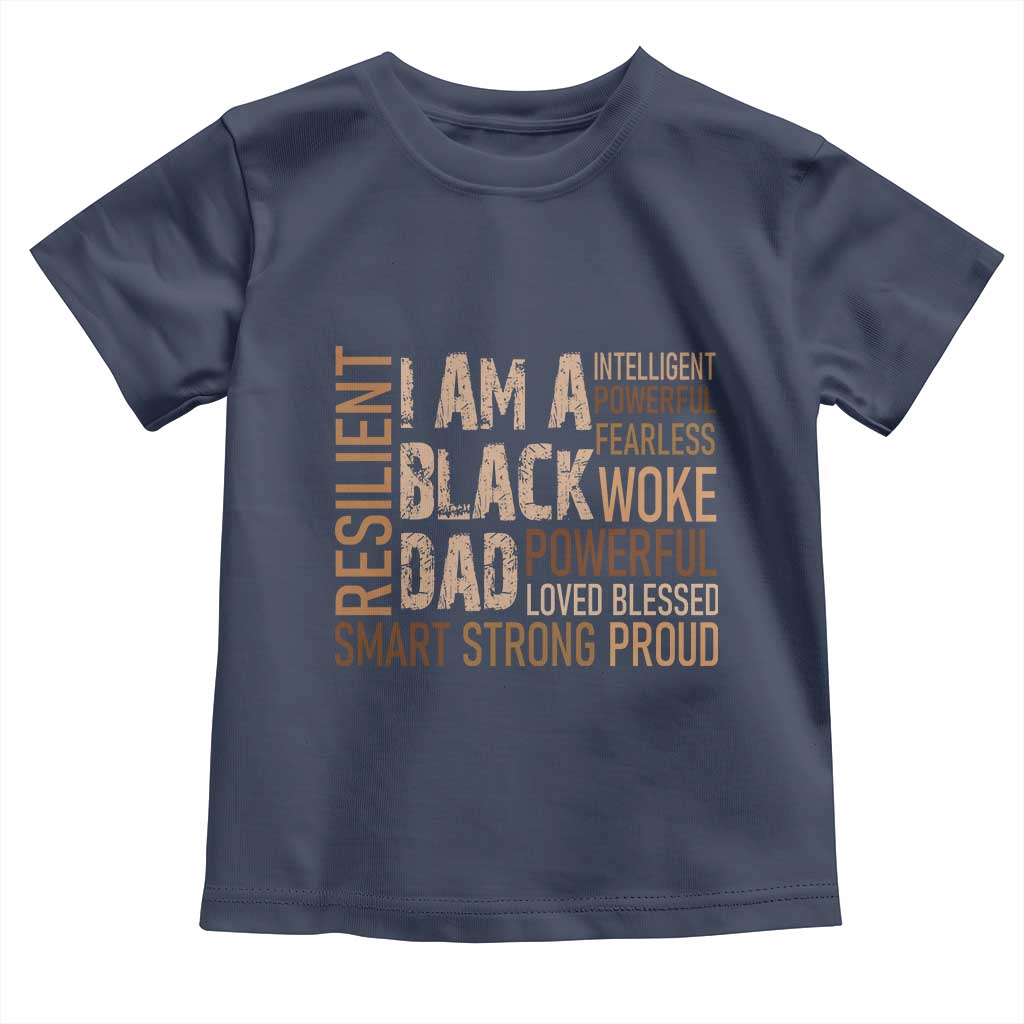 Funny I Am A Black Dad Toddler T Shirt Black History Month Father's Day TS11 Navy Print Your Wear