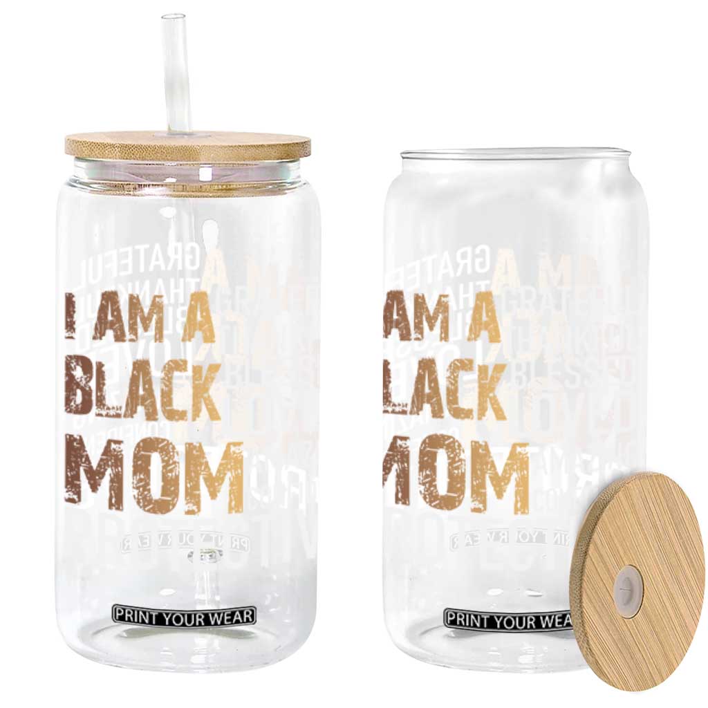 Funny I Am A Black Mom Glass Can Black History Month Mothers Day TS11 Black Print Your Wear