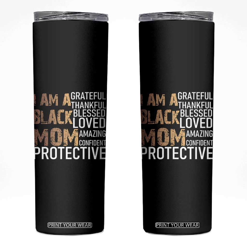 Funny I Am A Black Mom Skinny Tumbler Black History Month Mothers Day TS11 Black Print Your Wear