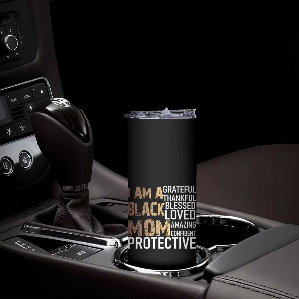 Funny I Am A Black Mom Skinny Tumbler Black History Month Mothers Day TS11 Print Your Wear