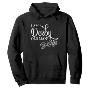 Funny I Am A Derby Old Man Hoodie Derby Day Horse Racing TS11 Black Print Your Wear