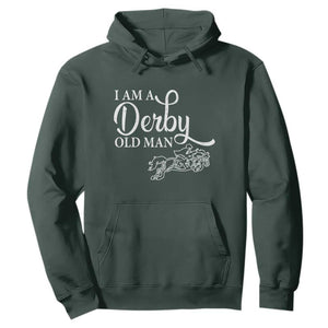 Funny I Am A Derby Old Man Hoodie Derby Day Horse Racing TS11 Dark Forest Green Print Your Wear