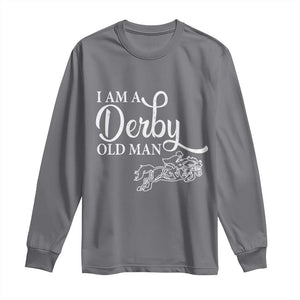 Funny I Am A Derby Old Man Long Sleeve Shirt Derby Day Horse Racing TS11 Charcoal Print Your Wear