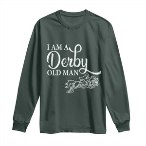 Funny I Am A Derby Old Man Long Sleeve Shirt Derby Day Horse Racing TS11 Dark Forest Green Print Your Wear