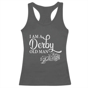 Funny I Am A Derby Old Man Racerback Tank Top Derby Day Horse Racing TS11 Dark Heather Print Your Wear
