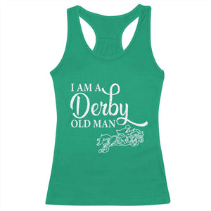 Funny I Am A Derby Old Man Racerback Tank Top Derby Day Horse Racing TS11 Irish Green Print Your Wear