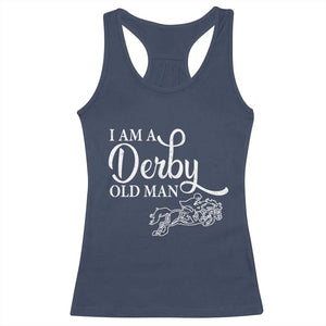 Funny I Am A Derby Old Man Racerback Tank Top Derby Day Horse Racing TS11 Navy Print Your Wear