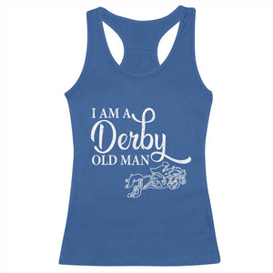 Funny I Am A Derby Old Man Racerback Tank Top Derby Day Horse Racing TS11 Royal Blue Print Your Wear