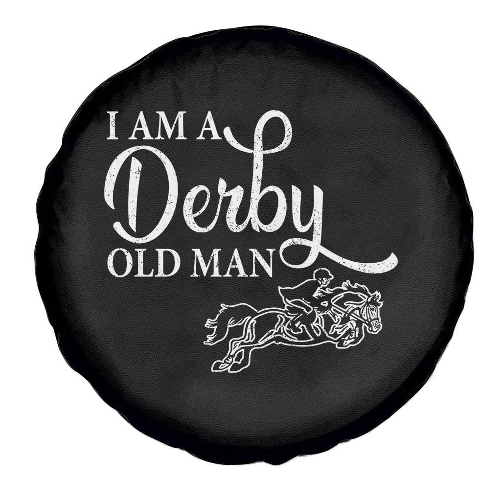 Funny I Am A Derby Old Man Spare Tire Cover Derby Day Horse Racing TS11 Print Your Wear