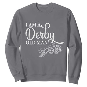 Funny I Am A Derby Old Man Sweatshirt Derby Day Horse Racing TS11 Charcoal Print Your Wear