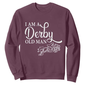 Funny I Am A Derby Old Man Sweatshirt Derby Day Horse Racing TS11 Maroon Print Your Wear