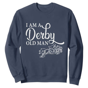 Funny I Am A Derby Old Man Sweatshirt Derby Day Horse Racing TS11 Navy Print Your Wear