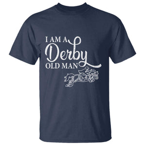 Funny I Am A Derby Old Man T Shirt Derby Day Horse Racing TS11 Navy Print Your Wear