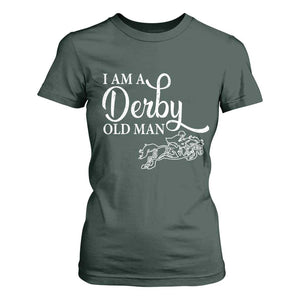 Funny I Am A Derby Old Man T Shirt For Women Derby Day Horse Racing TS11 Dark Forest Green Print Your Wear