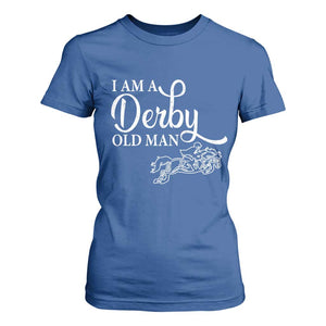 Funny I Am A Derby Old Man T Shirt For Women Derby Day Horse Racing TS11 Royal Blue Print Your Wear