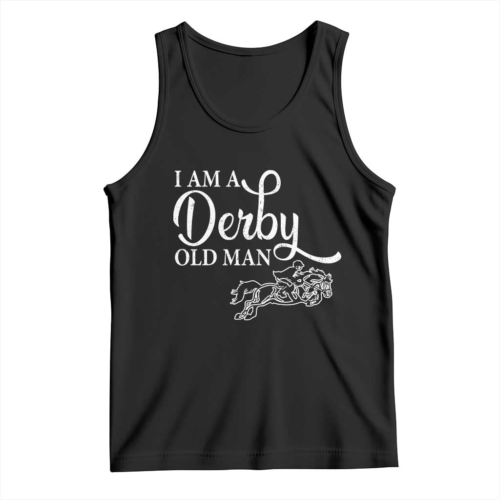 Funny I Am A Derby Old Man Tank Top Derby Day Horse Racing TS11 Black Print Your Wear