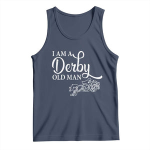 Funny I Am A Derby Old Man Tank Top Derby Day Horse Racing TS11 Navy Print Your Wear