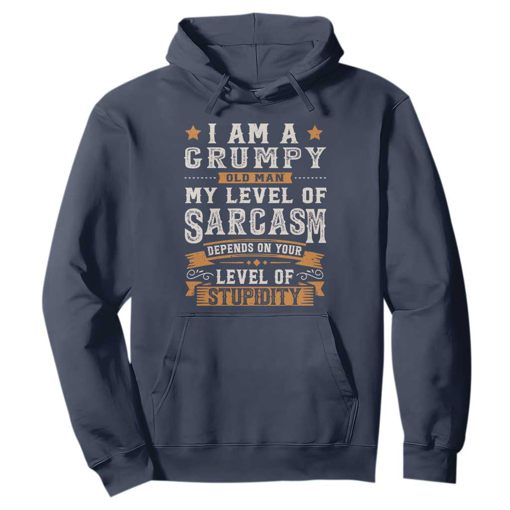 Funny I Am A Grumpy Old Man My Level Of Sarcasm Depends On Your Level Of Stupidity Hoodie Vintage Star TS11 Navy Print Your Wear