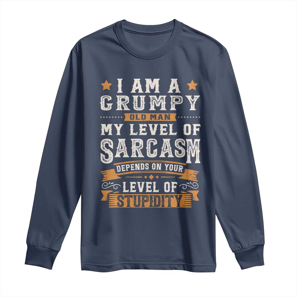 Funny I Am A Grumpy Old Man My Level Of Sarcasm Depends On Your Level Of Stupidity Long Sleeve Shirt Vintage Star TS11 Navy Print Your Wear