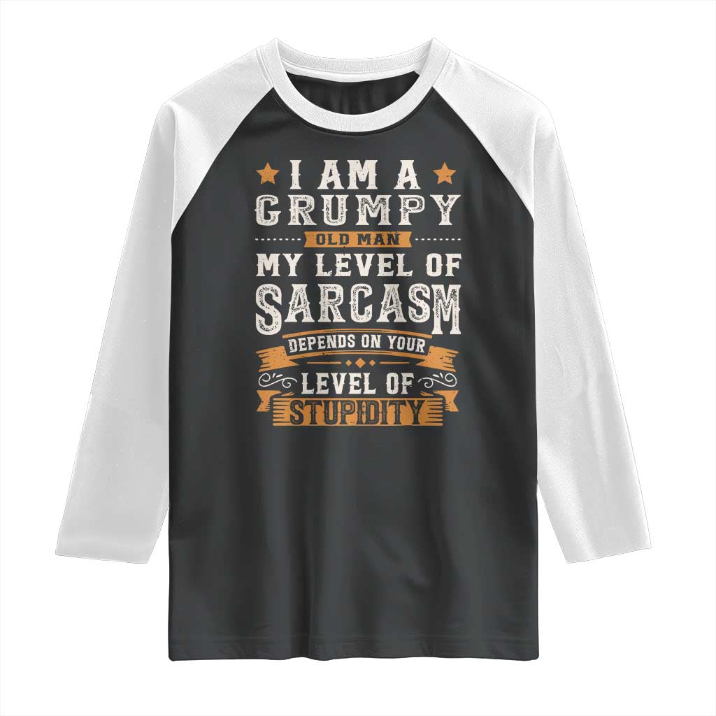 Funny I Am A Grumpy Old Man My Level Of Sarcasm Depends On Your Level Of Stupidity Raglan Shirt Vintage Star TS11 Black White Print Your Wear