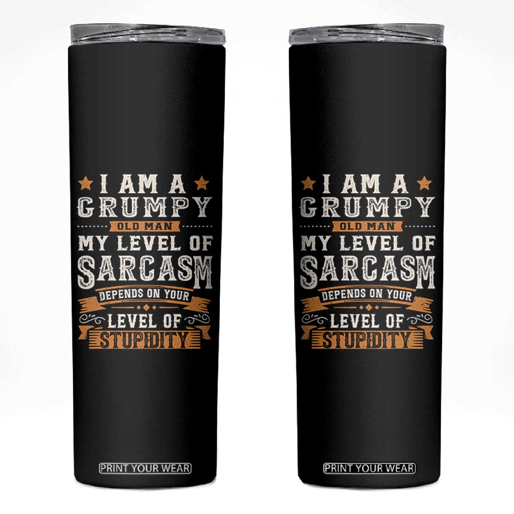 Funny I Am A Grumpy Old Man My Level Of Sarcasm Depends On Your Level Of Stupidity Skinny Tumbler Vintage Star TS11 Black Print Your Wear